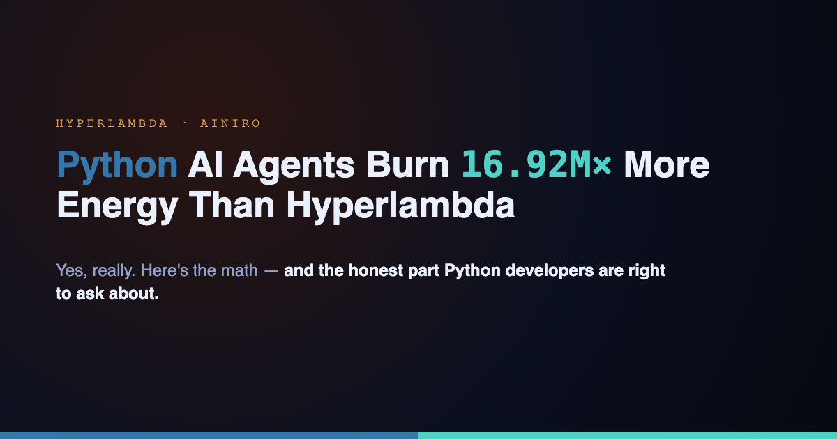 Python AI Agents Burn 16.92M× More Energy Than Hyperlambda